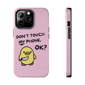 Don't touch My Phone Case