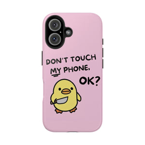 Don't touch My Phone Case