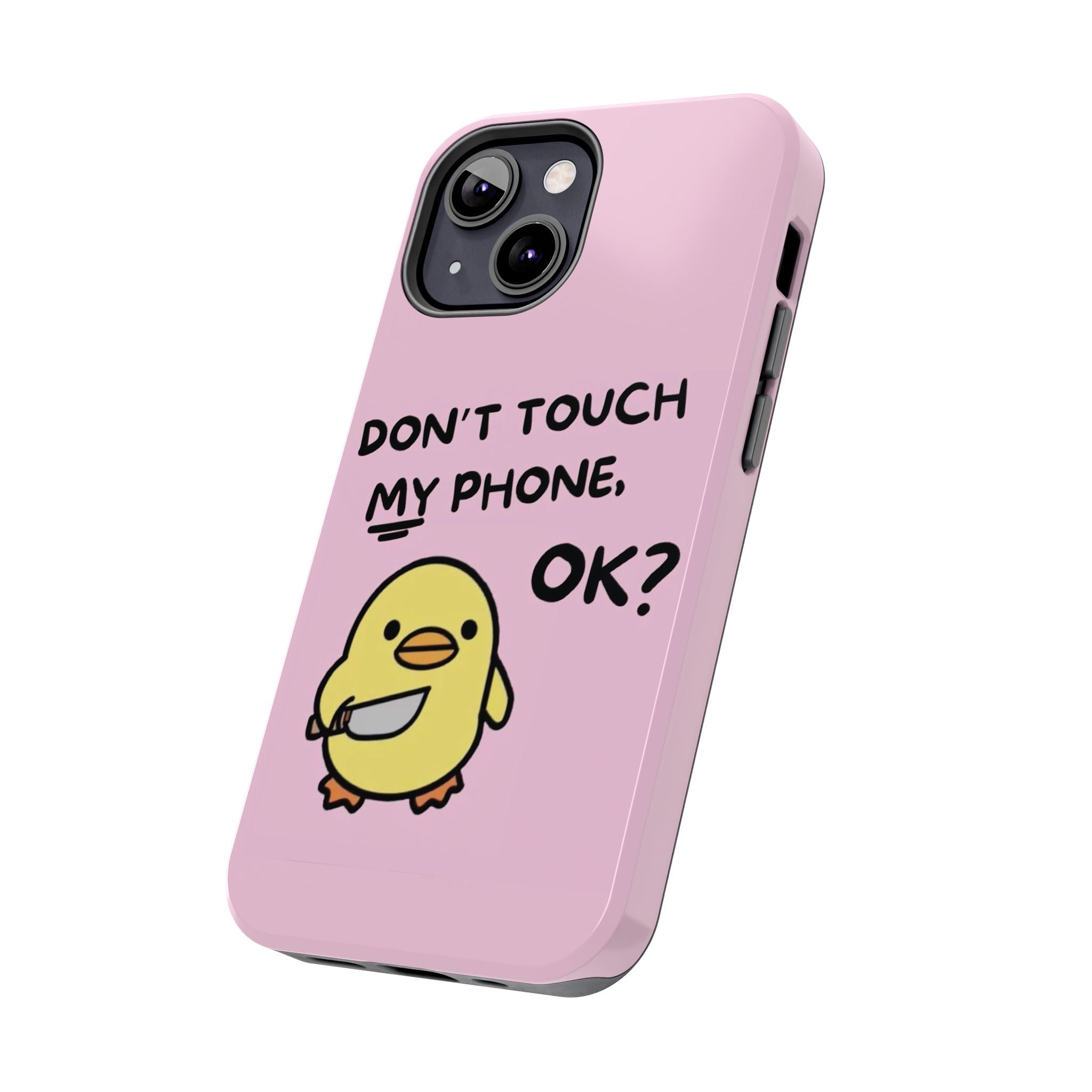 Don't touch My Phone Case