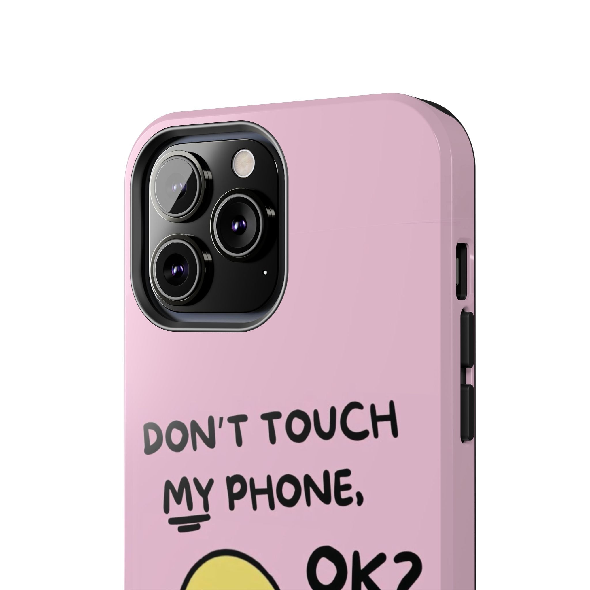 Don't touch My Phone Case