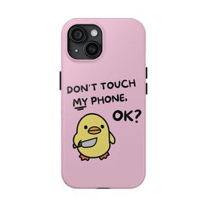 Don't touch My Phone Case