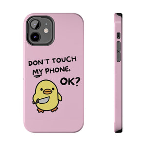 Don't touch My Phone Case