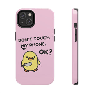 Don't touch My Phone Case