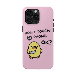 Don't touch My Phone Case