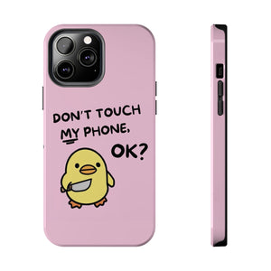 Don't touch My Phone Case