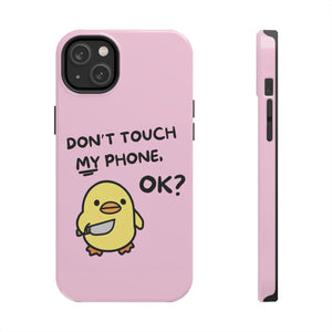 Don't touch My Phone Case