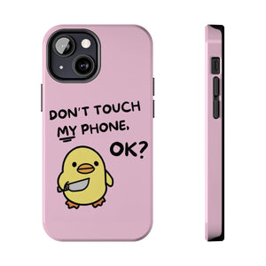 Don't touch My Phone Case